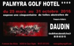 Exposition DAUDIN au PALMYRA GOLF HOTEL****